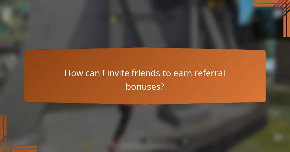 How can I invite friends to earn referral bonuses?