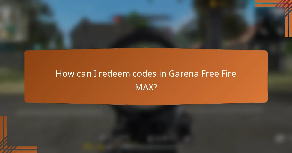 How can I redeem codes in Garena Free Fire MAX?