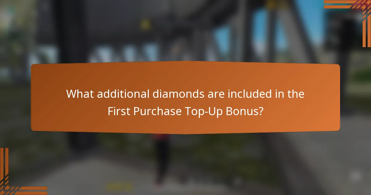 What additional diamonds are included in the First Purchase Top-Up Bonus?