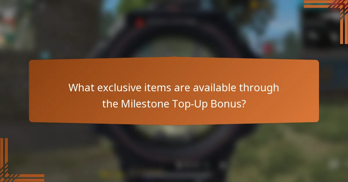 What exclusive items are available through the Milestone Top-Up Bonus?